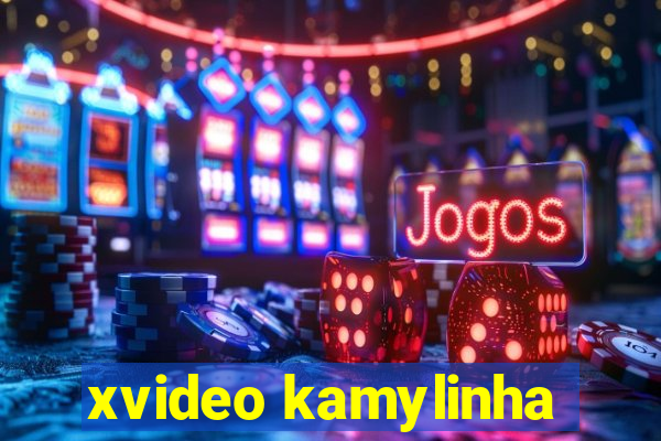 xvideo kamylinha